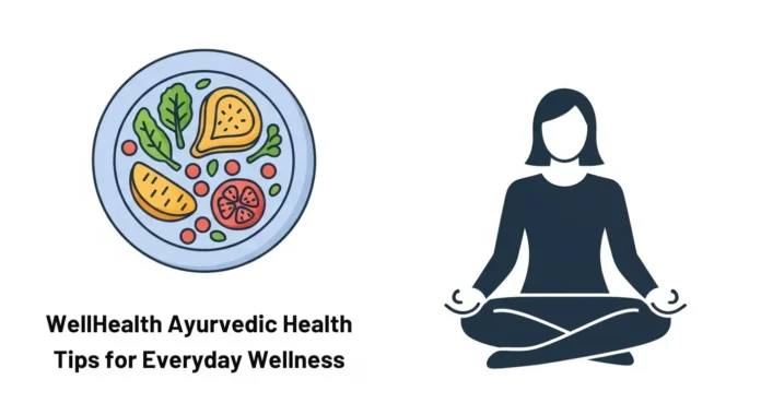 WellHealth Ayurvedic Health Tips for Everyday Wellness